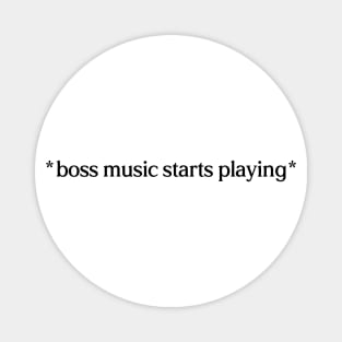 Boss Music Starts Playing Magnet